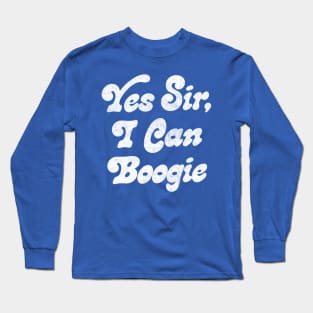 Yes Sir, I Can Boogie Long Sleeve T-Shirt